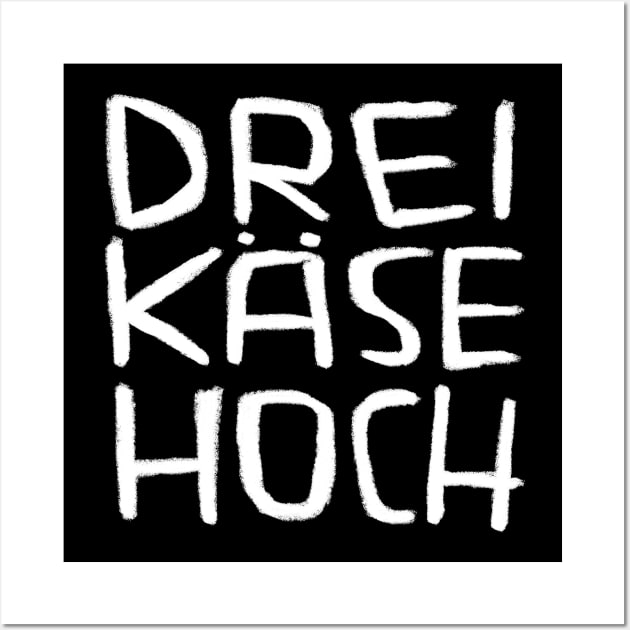 Drei Käse Hoch, Dreikäsehoch, Three Cheese High, German Kids Wall Art by badlydrawnbabe